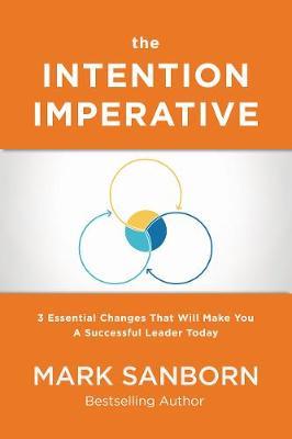 The Intention Imperative : 3 Essential Changes That Will Make You a Successful Leader Today - MPHOnline.com