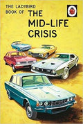 The Ladybird Book of the Mid-Life Crisis (Ladybird Books for Grown-Ups) - MPHOnline.com