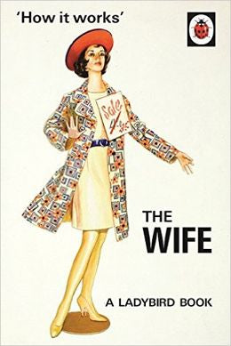 How it Works: The Wife (Ladybird Books for Grown-Ups) - MPHOnline.com