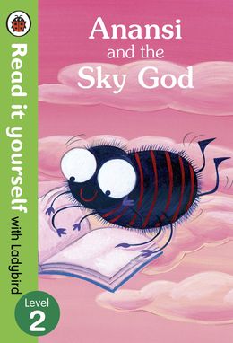 READ IT YOURSELF LEVEL 2: ANANSI AND THE SKY GOD - MPHOnline.com