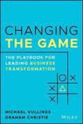 Changing The Game: A Playbook For Leading Business Transformation - MPHOnline.com