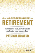 The No-Regrets Guide to Retirement - How to Live Well, Invest Wisely and Make Your Money Last - MPHOnline.com