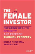 The Female Investor: Creating Wealth, Security And Freedom Through Property - MPHOnline.com