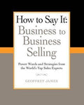 How to Say It: Business to Business Selling - MPHOnline.com