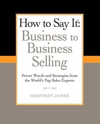 How to Say It: Business to Business Selling - MPHOnline.com