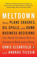 Meltdown : What Plane Crashes, Oil Spills, and Dumb Business Decisions Can Teach Us About How to Succeed at Work and at Home - MPHOnline.com