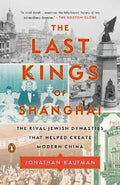 The Last Kings of Shanghai : The Rival Jewish Dynasties That Helped Create Modern China - MPHOnline.com