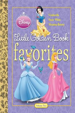 Disney Princess Little Golden Book Favorites: Cinderella, Snow White, Sleeping Beauty - MPHOnline.com