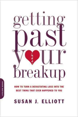 Getting Past Your Breakup: How to Turn a Devastating Loss into the Best Thing That Ever Happened to You - MPHOnline.com