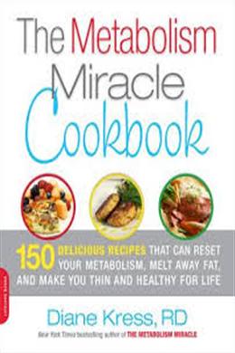 The Metabolism Miracle Cookbook: 175 Delicious Meals that Can Reset Your Metabolism, Melt Away Fat, and Make You Thin and Healthy for Life - MPHOnline.com