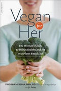 Vegan for Her: The Women's Guide to Being Healthy and Fit on a Plant-based Diet - MPHOnline.com