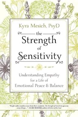 The Strength of Sensitivity: Understanding Empathy for a Life of Emotional Peace & Balance - MPHOnline.com