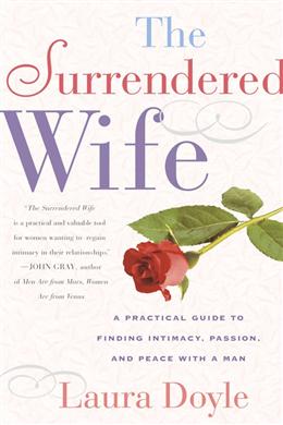 The Surrendered Wife: A Practical Guide to Finding Intimacy, Passion, and Peace with a Man - MPHOnline.com