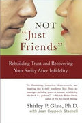 Not "Just Friends": Rebuilding Trust and Recovering Your Sanity after Infidelity - MPHOnline.com