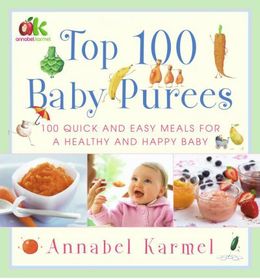 Top 100 Baby Purees: 100 Quick and Easy Meals for a Healthy and Happy Baby - MPHOnline.com