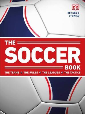 The Soccer Book : The Teams, the Rules, the Leagues, the Tactics, 5E - MPHOnline.com