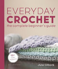 Everyday Crochet: The Complete Beginner's Guide : 15+ Cozy Patterns - MPHOnline.com