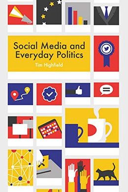 Social Media And Everyday Politics - MPHOnline.com