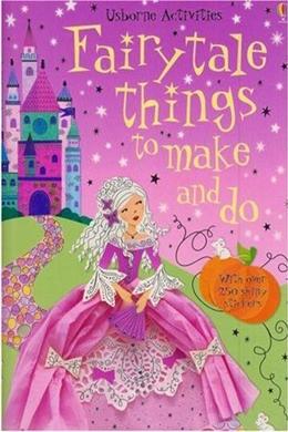 Usborne Activities: Fairy Tale Things to Make and Do - MPHOnline.com