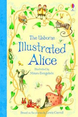 The Usborne Illustrated Alice - MPHOnline.com