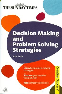 Decision Making and Problem Solving Strategies (Creating Success) - MPHOnline.com