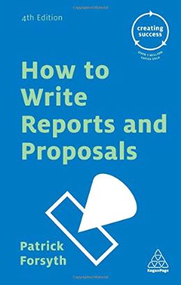 How to Write Reports and Proposals (Creating Success) - MPHOnline.com