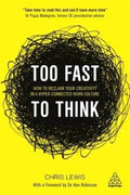 Too Fast to Think : How to Reclaim Your Creativity in a Hyper-Connected Work Culture - MPHOnline.com