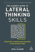 The Leader's Guide to Lateral Thinking Skills : Unlock the Creativity and Innovation in You and Your Team - MPHOnline.com