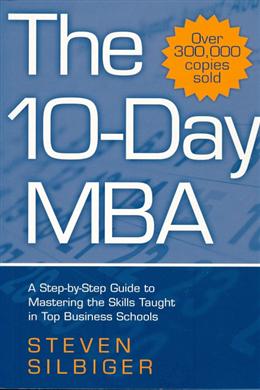 The 10-Day MBA: A Step-by-Step Guide to Mastering the Skills Taught in Top Business Schools - MPHOnline.com
