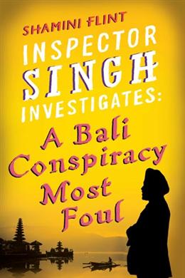 Inspector Singh Investigates: A Bali Conspiracy Most Foul - MPHOnline.com