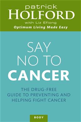 Say No to Cancer: The Drug-free Guide to Preventing and Helping Fight Cancer - MPHOnline.com