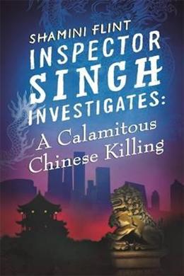 Inspector Singh Investigates: A Calamitous Chinese Killing (#6) - MPHOnline.com