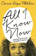 All I Know Now: Wonderings and Reflections on Growing Up Gracefully - MPHOnline.com