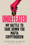 Undefeated : My Battle To Take Down The Mafia Cryptoqueen - MPHOnline.com