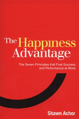 Happiness Advantage: The Seven Principles That Fuel Success and Performance at Work - MPHOnline.com