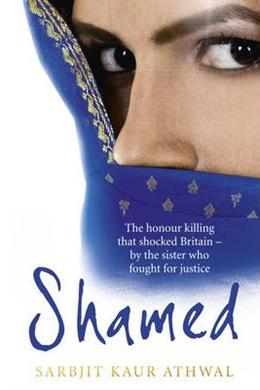 Shamed: The Honour Killing That Shocked Britain - by the Sister Who Fought for Justice - MPHOnline.com