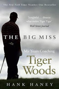 The Big Miss: My Years Coaching Tiger Woods - MPHOnline.com