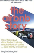 The Airbnb Story : How Three Guys Disrupted an Industry, Made Billions of Dollars ... and Plenty of Enemies - MPHOnline.com