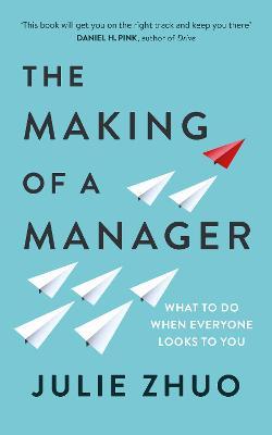 The Making of a Manager : What to Do When Everyone Looks to You - MPHOnline.com