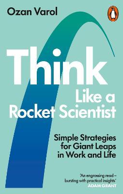 Think Like a Rocket Scientist: Simple Strategies for Giant Leaps in Work and Life - MPHOnline.com