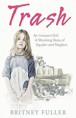 Trash: An Innocent Girl: A Shocking Story of Squalor and Neglect - MPHOnline.com