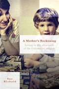 A Mother's Reckoning: Living In The Aftermathof Tragedy - MPHOnline.com
