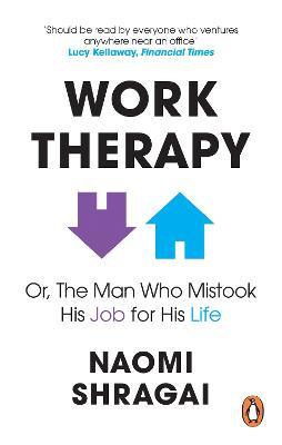 Work Therapy: Or The Man Who Mistook His Job for His Life 9780753558324 - MPHOnline.com