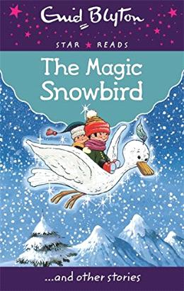 The Magic Snowbird (Enid Blyton: Star Reads Series 6) - MPHOnline.com