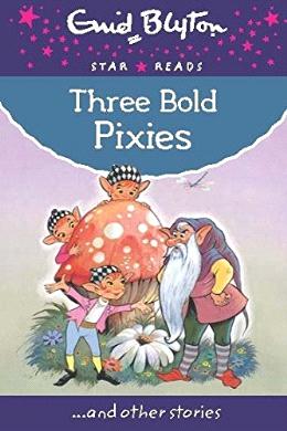 Three Bold Pixies (Enid Blyton: Star Reads Series 9) - MPHOnline.com