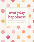 Everyday Happiness: 365 Ways To A Joyful Life - MPHOnline.com