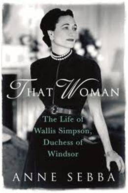 That Woman: The Life of Wallis Simpson, Duchess of Windsor - MPHOnline.com