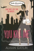 You Kill Me: Sometimes Love Can Be Murder... (A Little Black Dress) - MPHOnline.com