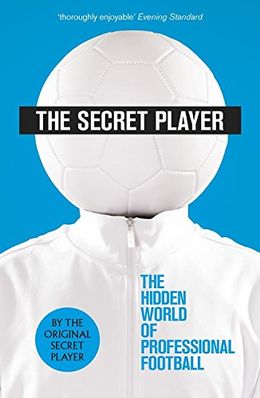 The Secret Player: The Hidden World of Professional Football - MPHOnline.com