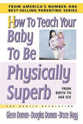 How to Teach Your Baby to Be Physically Superb: The Gentle Revolution - MPHOnline.com
